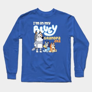 Bluey Grandpa, I'm in my era Long Sleeve T-Shirt